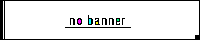 no banner